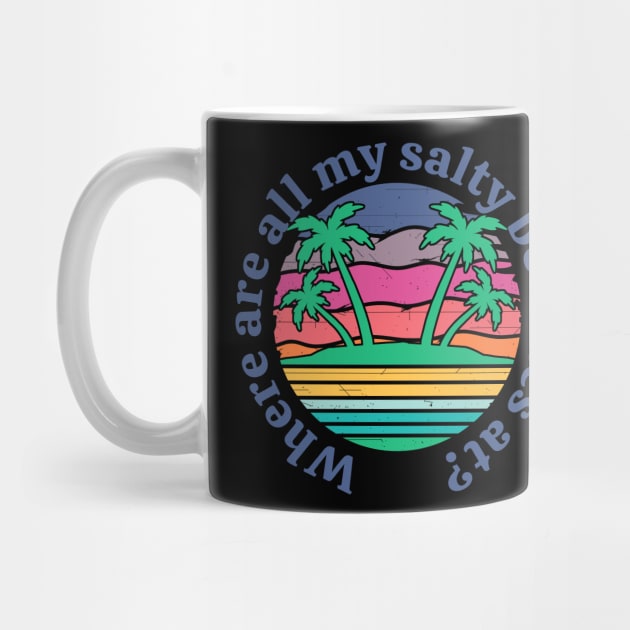 Salty Beaches Funny Sunshine Summer Where Are All My Salty Beaches by Jas-Kei Designs